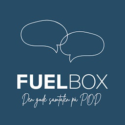 Fuelbox - Den gode samtalen på POD