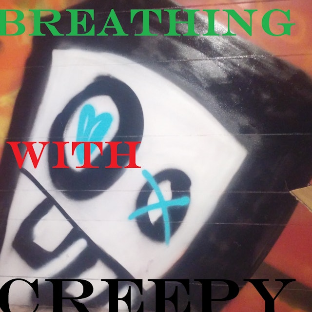 Breathing With Creepy