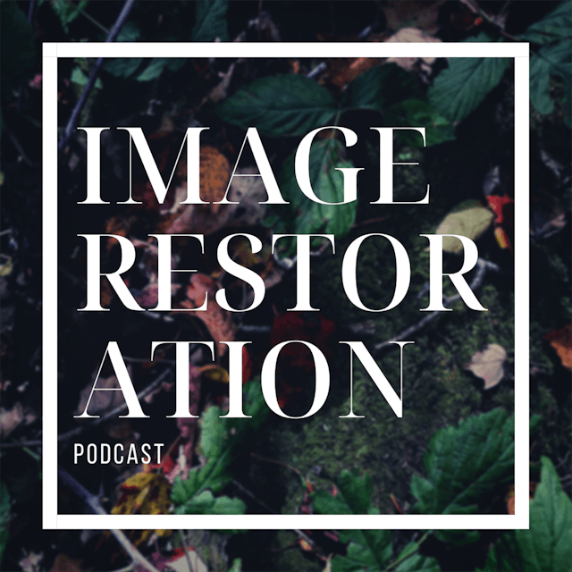 The Image Restoration Podcast