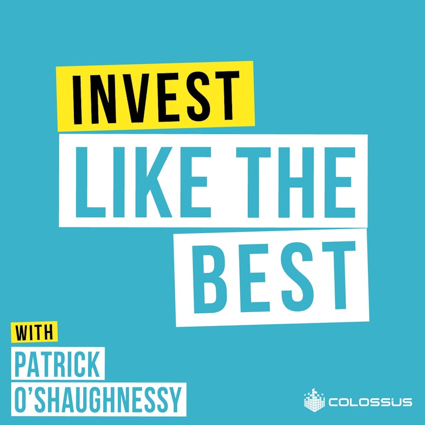 Invest Like the Best with Patrick O'Shaughnessy
