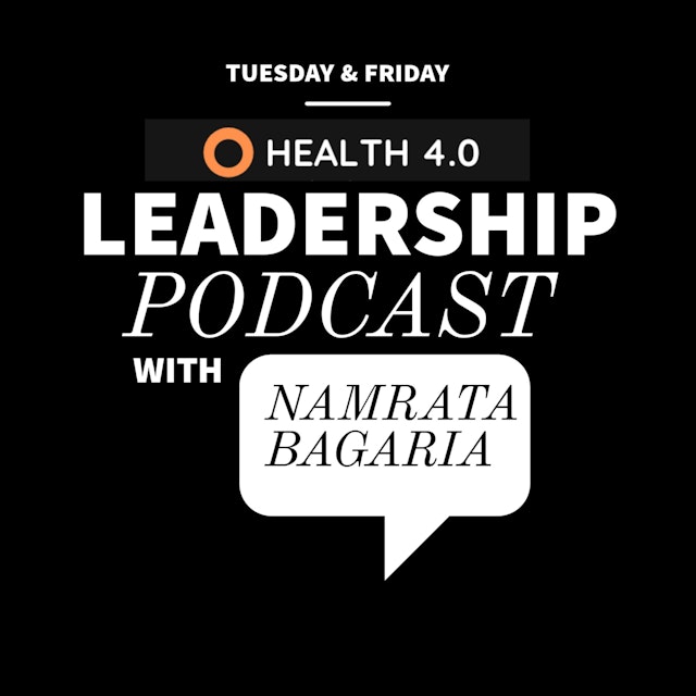 Health 4.0 Leadership Podcast with Namrata Bagaria