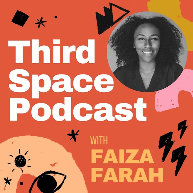 The Third Space Podcast with Faiza Farah