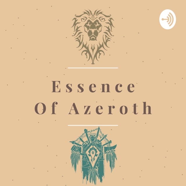Essence of Azeroth - The World of Warcraft Video Game Lore Podcast