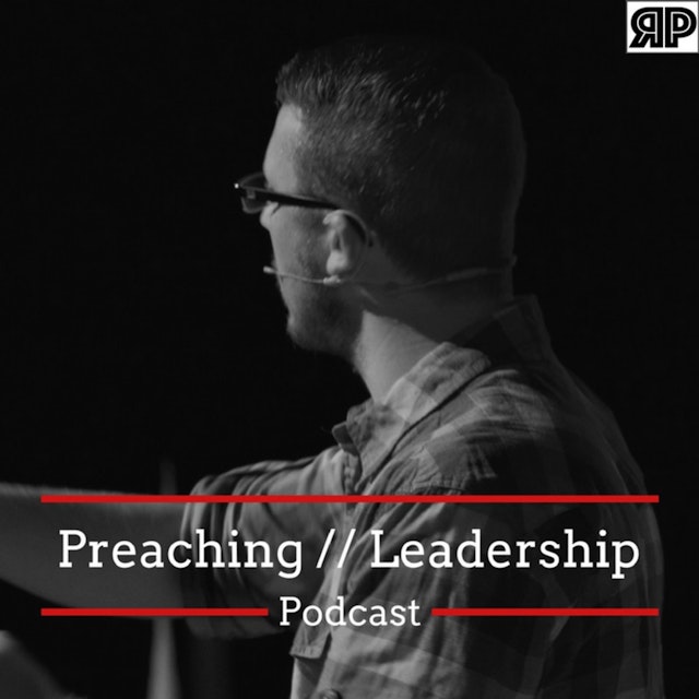 The Preaching and Leadership Podcast