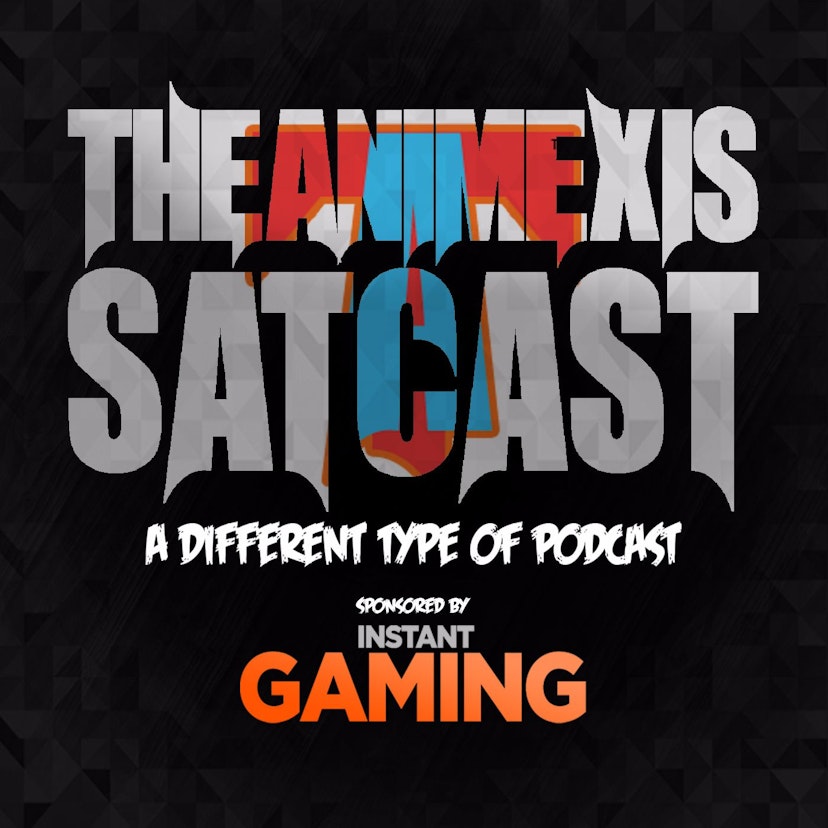 TheAnimexis Satcast-A different type of Podcast!