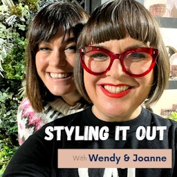 Styling it Out with Wendy and Joanne