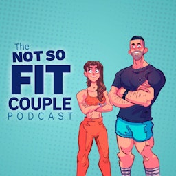 The Not So Fit Couple Podcast