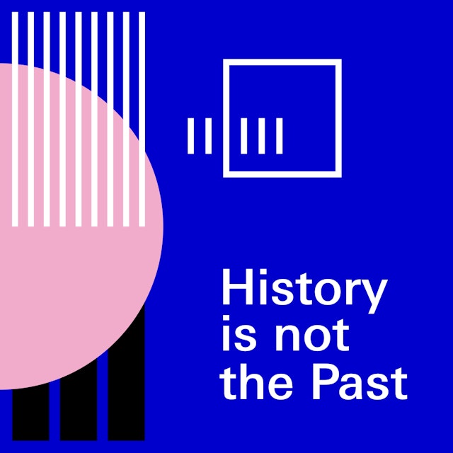 History is not the Past