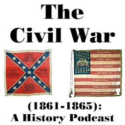 The Civil War (1861-1865): A History Podcast