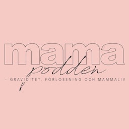 mamapodden​ – graviditet, förlossning och mammaliv