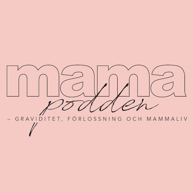mamapodden​ – graviditet, förlossning och mammaliv