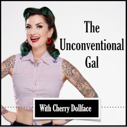 The Unconventional Gal: Forging Your Own Path with Cherry Dollface