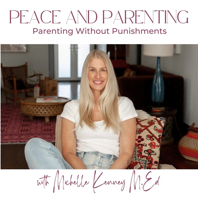 Peace and Parenting:  How to Parent without Punishments