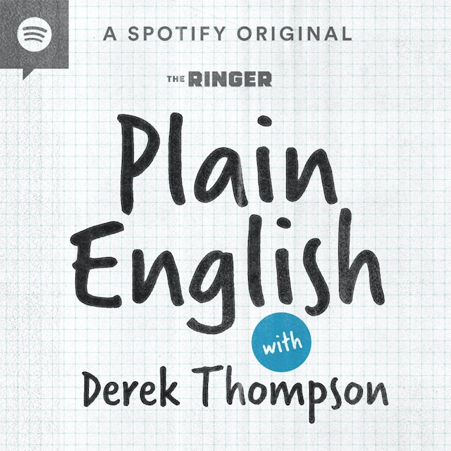 Plain English with Derek Thompson