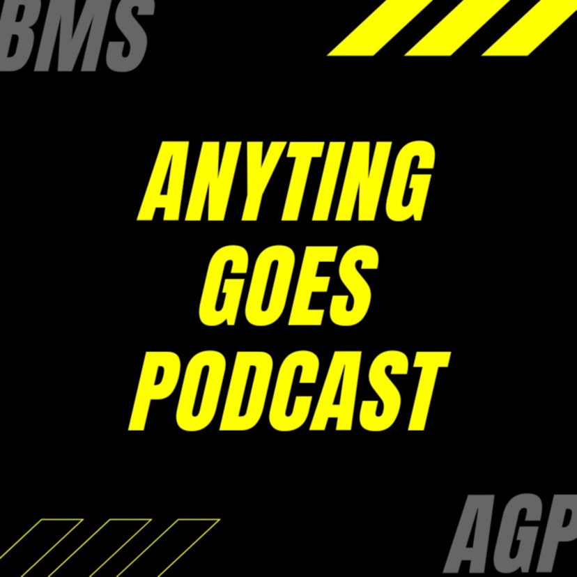 ANYTING GOES PODCAST
