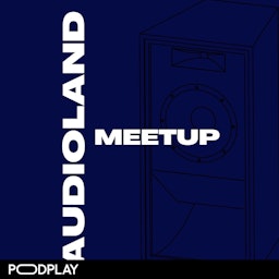 Audioland Meetup