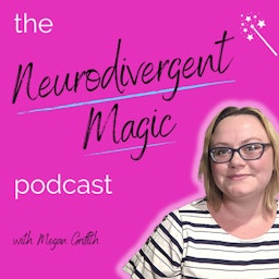 The Neurodivergent Magic Podcast