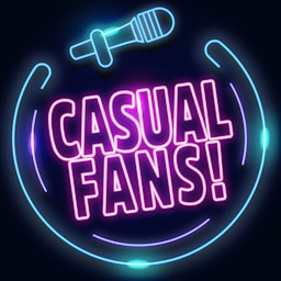 Casual Fans Podcast