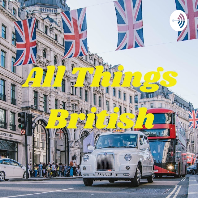 All Things British - #britpod
