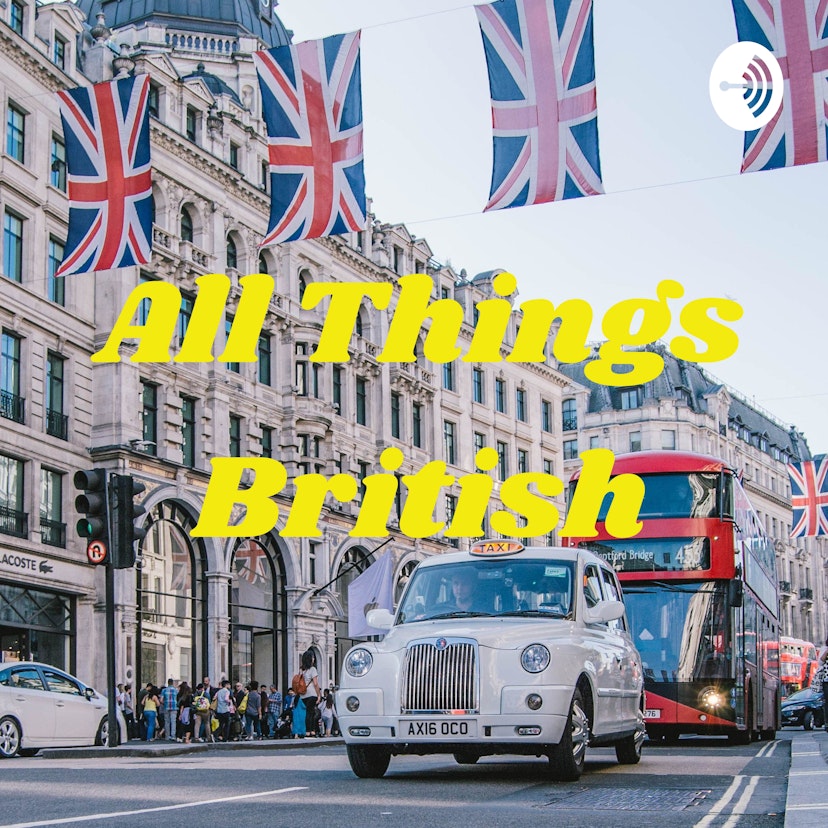 All Things British - #britpod