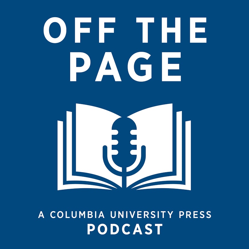Off the Page: A Columbia University Press Podcast
