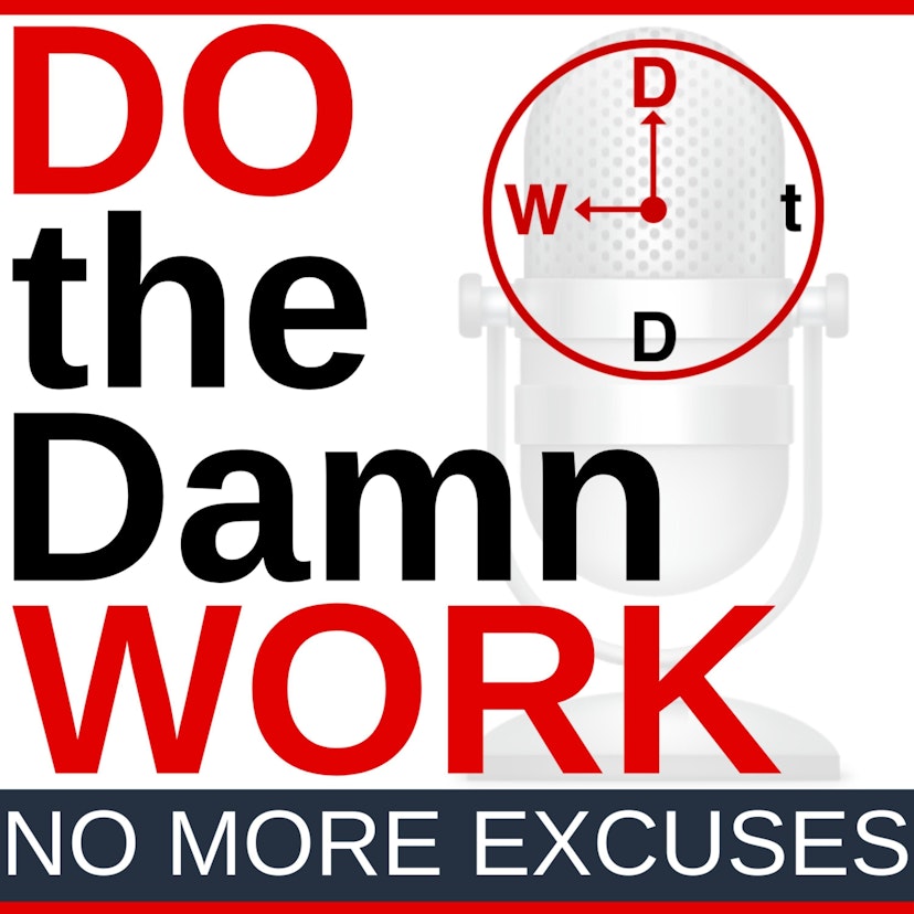 DOtheDamnWORK - The 'No More Excuses' Lifestyle
