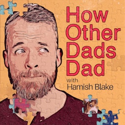 How Other Dads Dad with Hamish Blake