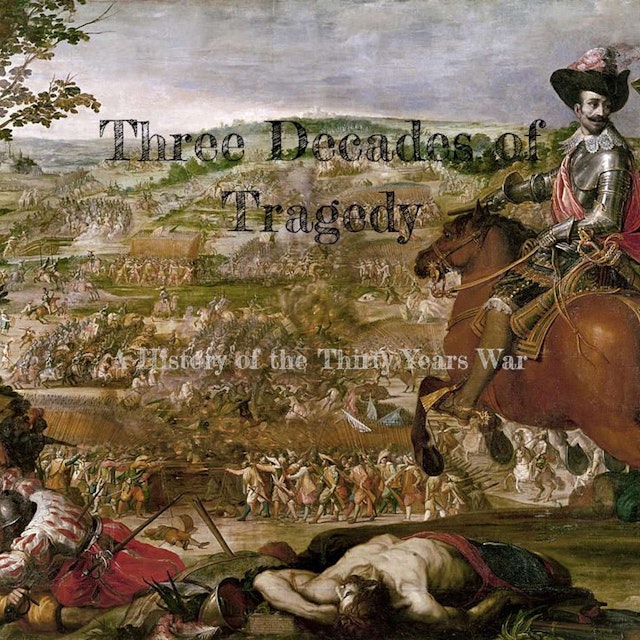 Three Decades of Tragedy: A History of the Thirty Years War