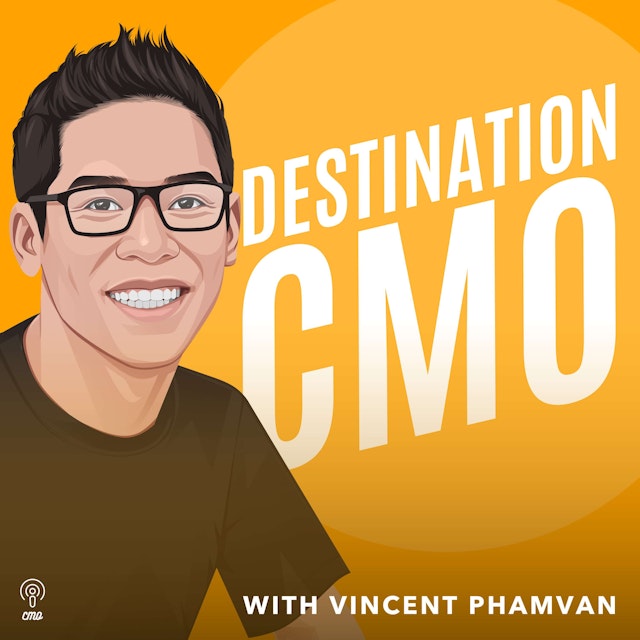 Destination CMO with Vincent Phamvan