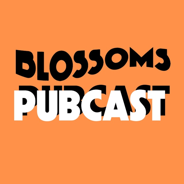 Blossoms Pubcast
