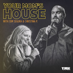 Your Mom's House with Christina P. and Tom Segura