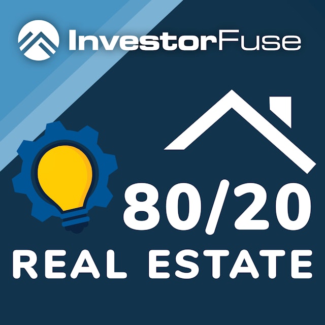 The 80/20 Real Estate Show by InvestorFuse