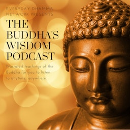 The Buddha’s Wisdom Podcast