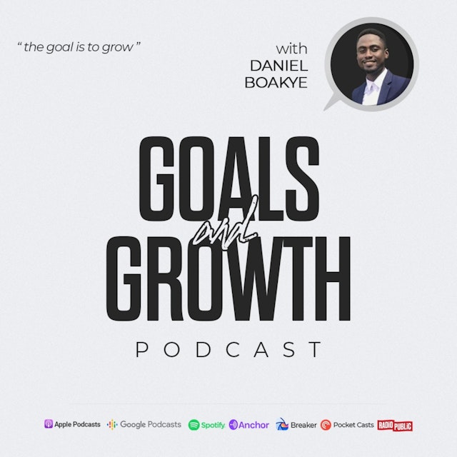 Goals & Growth with Daniel Boakye