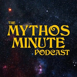 The Mythos Minute Podcast