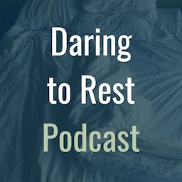 The Daring to Rest Podcast