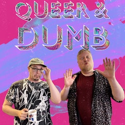 Queer and Dumb
