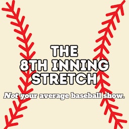 The 8th Inning Stretch
