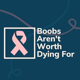 Boobs Aren't Worth Dying For - Integrative Health and Breast Cancer Recovery