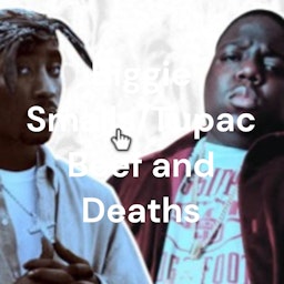 Biggie Smalls/Tupac Beef and Deaths