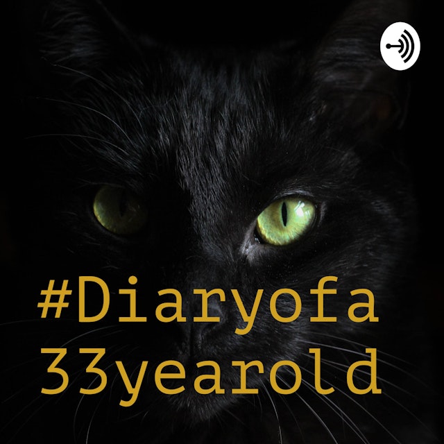 #Diaryofa33yearold