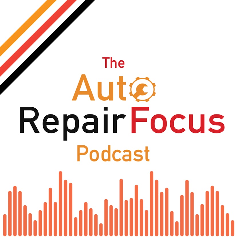 The Auto Repair Focus Podcast