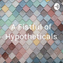 A Fistful of Hypotheticals