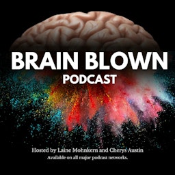 The Brain Blown Podcast