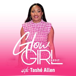Glow Girl Credit Podcast