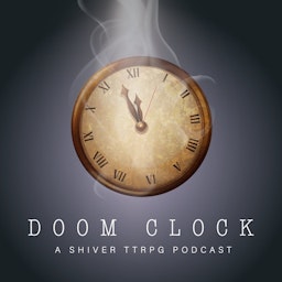 Doom Clock: A Shiver Actual Play