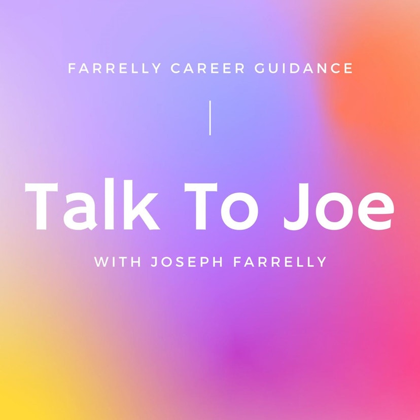 Talk To Joe: Farrelly Career Guidance