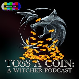 Toss a Coin: A Witcher Podcast