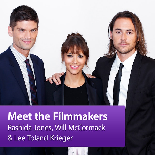 Rashida Jones, Will McCormack and Lee Toland Krieger: Meet the Filmmakers