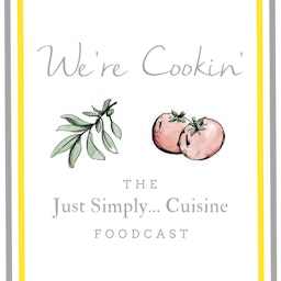 We're Cookin': The Just Simply... Cuisine Foodcast